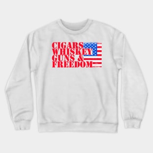 Cigars, Whiskey, Guns and Freedom - in patriotic red white and blue ! Crewneck Sweatshirt